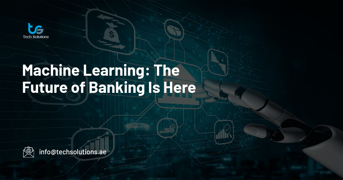 Machine Learning: The Future of Banking Is Here